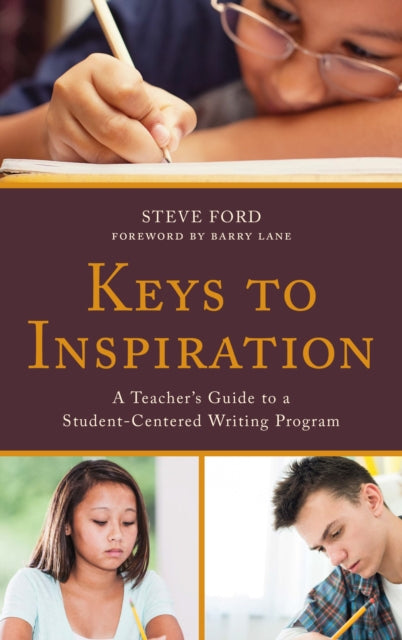 Keys to Inspiration - A Teacher's Guide to a Student-Centered Writing Program