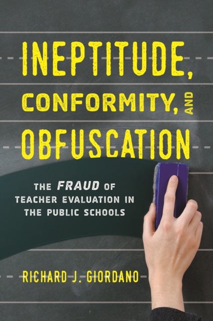Ineptitude, Conformity, and Obfuscation - The Fraud of Teacher Evaluation in the Public Schools
