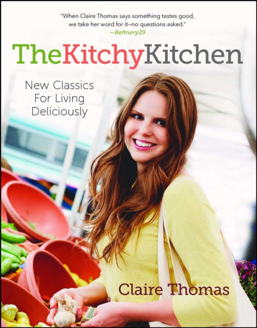 The Kitchy Kitchen - New Classics for Living Deliciously