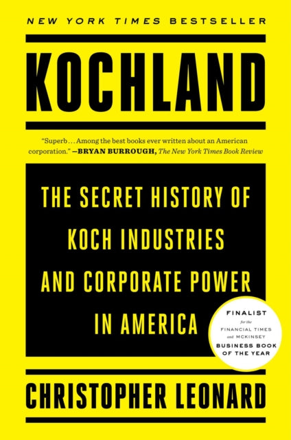 Kochland - The Secret History of Koch Industries and Corporate Power in America