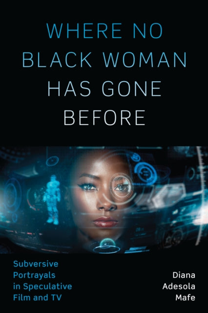 Where No Black Woman Has Gone Before - Subversive Portrayals in Speculative Film and TV