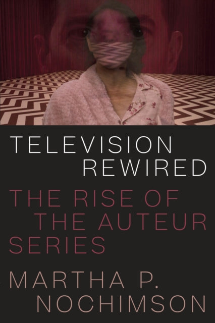 Television Rewired - The Rise of the Auteur Series