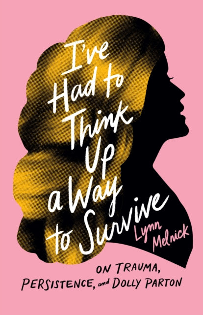 I've Had to Think Up a Way to Survive - On Trauma, Persistence, and Dolly Parton