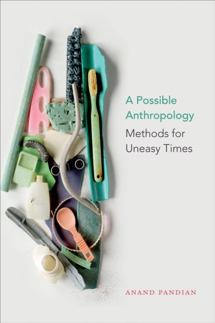 A Possible Anthropology - Methods for Uneasy Times