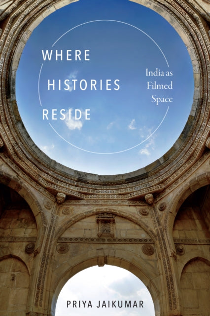 Where Histories Reside - India as Filmed Space