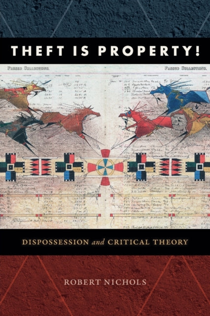 Theft Is Property! - Dispossession and Critical Theory