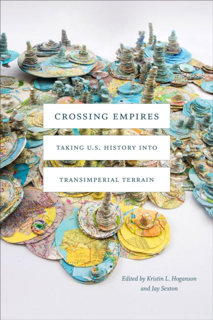 Crossing Empires - Taking U.S. History into Transimperial Terrain