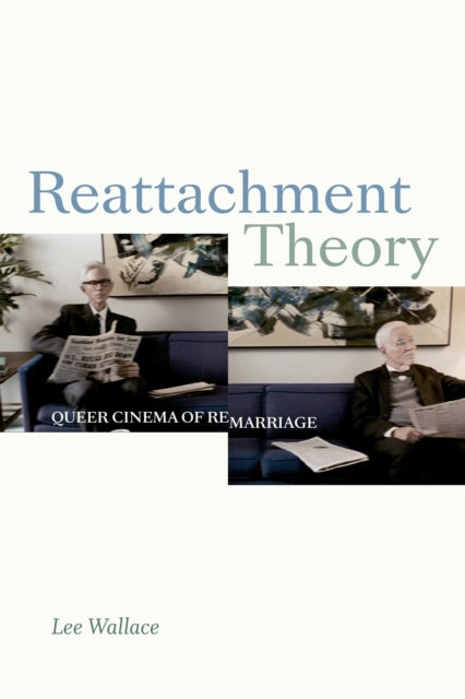 Reattachment Theory - Queer Cinema of Remarriage