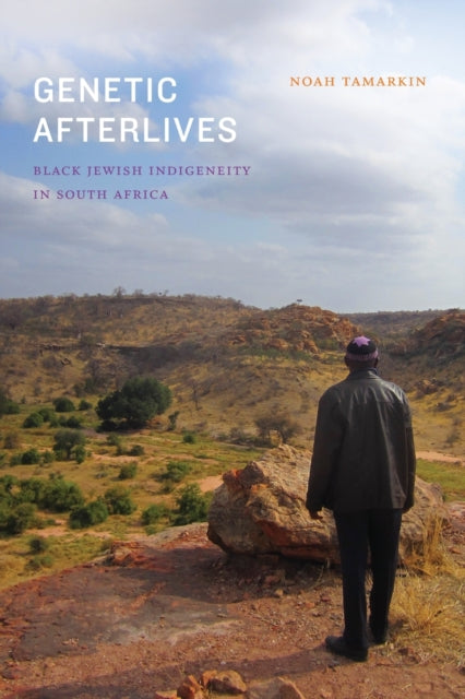 Genetic Afterlives - Black Jewish Indigeneity in South Africa