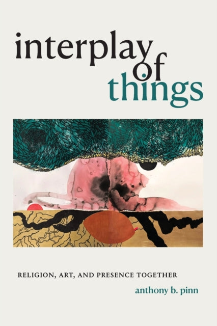 Interplay of Things - Religion, Art, and Presence Together