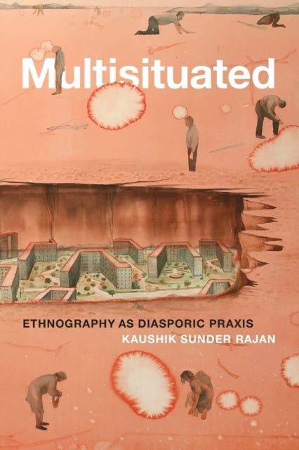 Multisituated - Ethnography as Diasporic Praxis