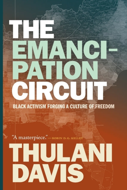 The Emancipation Circuit - Black Activism Forging a Culture of Freedom