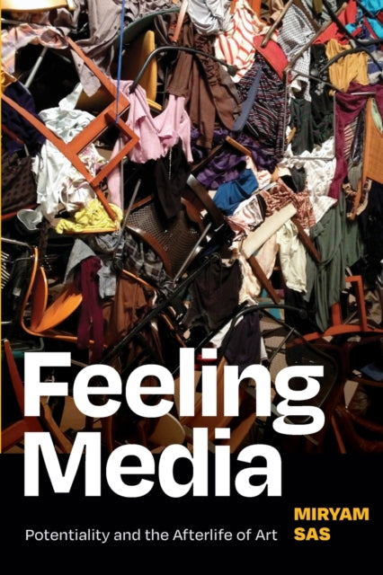 Feeling Media - Potentiality and the Afterlife of Art