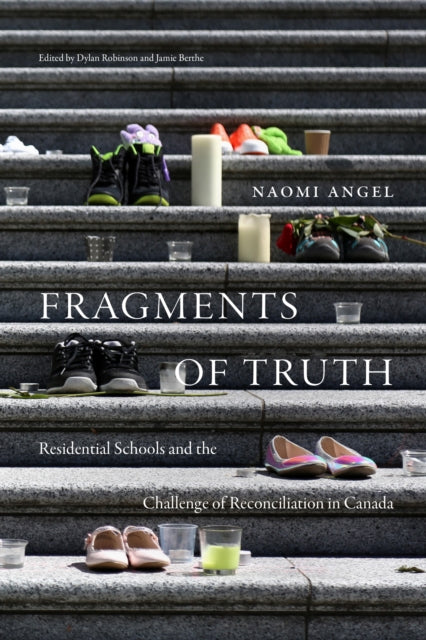 Fragments of Truth - Residential Schools and the Challenge of Reconciliation in Canada