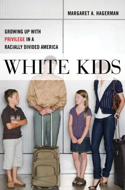 White Kids - Growing Up with Privilege in a Racially Divided America