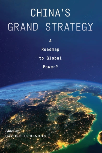 CHINA`S GRAND STRATEGY: A ROADMAP TO GLOBAL POWER?