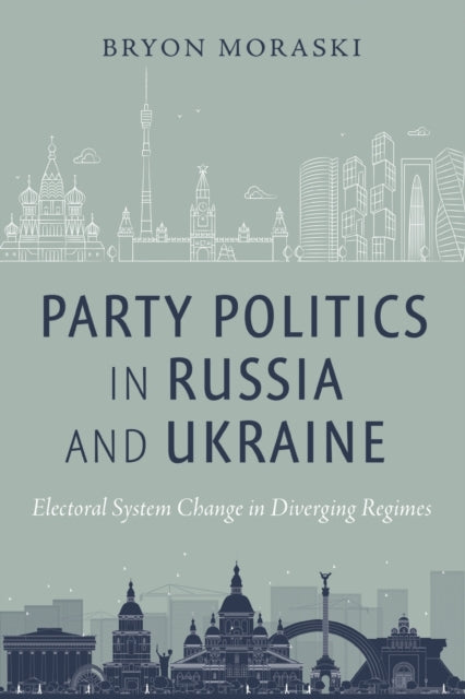Party Politics in Russia and Ukraine - Electoral System Change in Diverging Regimes