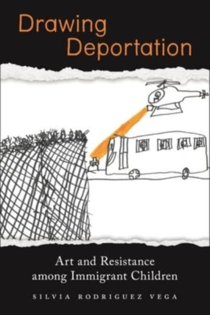 Drawing Deportation - Art and Resistance among Immigrant Children