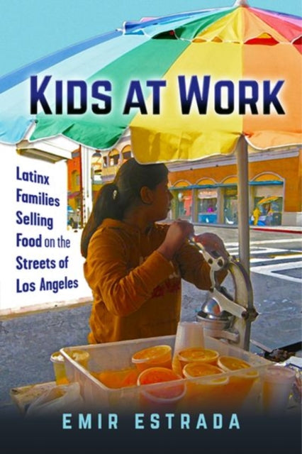 Kids at Work - Latinx Families Selling Food on the Streets of Los Angeles