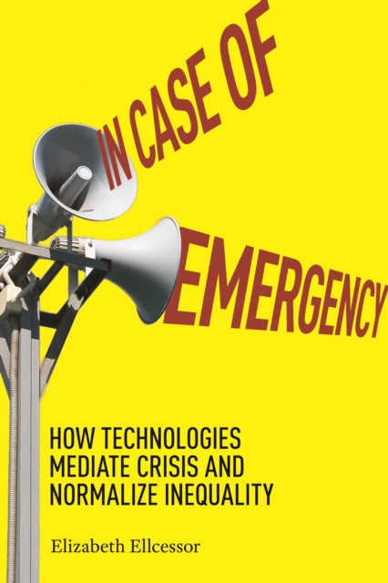 In Case of Emergency - How Technologies Mediate Crisis and Normalize Inequality