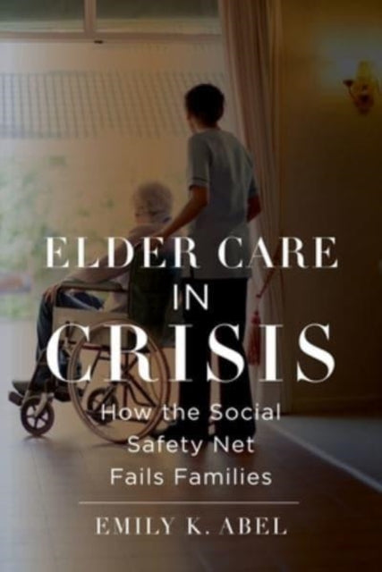 Elder Care in Crisis - How the Social Safety Net Fails Families