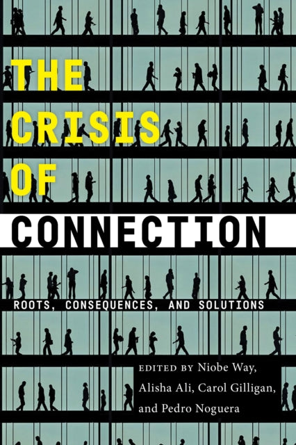The Crisis of Connection - Roots, Consequences, and Solutions