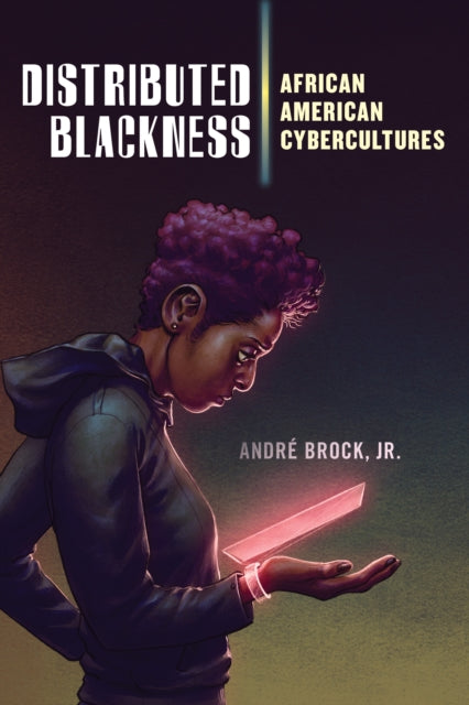 Distributed Blackness - African American Cybercultures