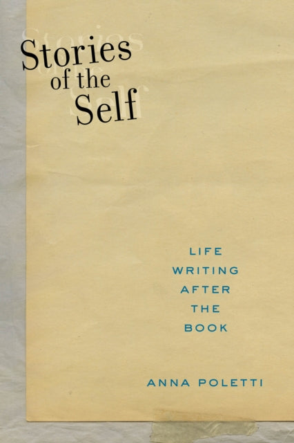 Stories of the Self - Life Writing after the Book