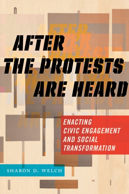 After the Protests Are Heard - Enacting Civic Engagement and Social Transformation