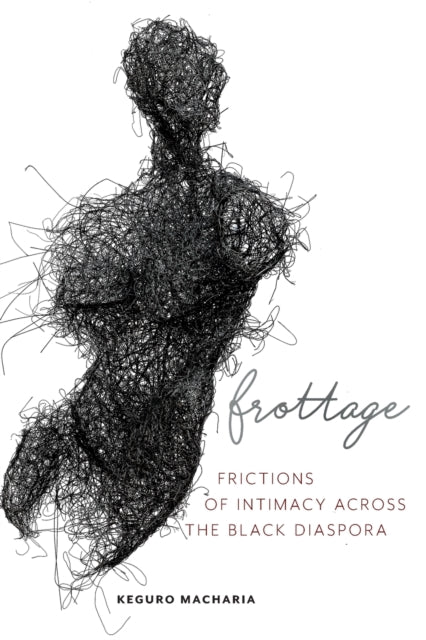 Frottage - Frictions of Intimacy across the Black Diaspora