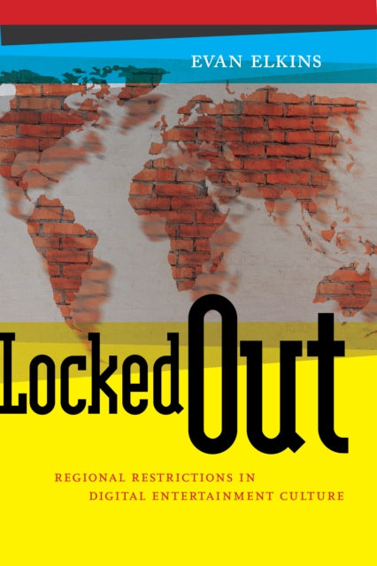 Locked Out - Regional Restrictions in Digital Entertainment Culture
