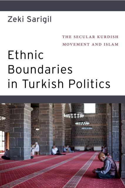 Ethnic Boundaries in Turkish Politics - The Secular Kurdish Movement and Islam