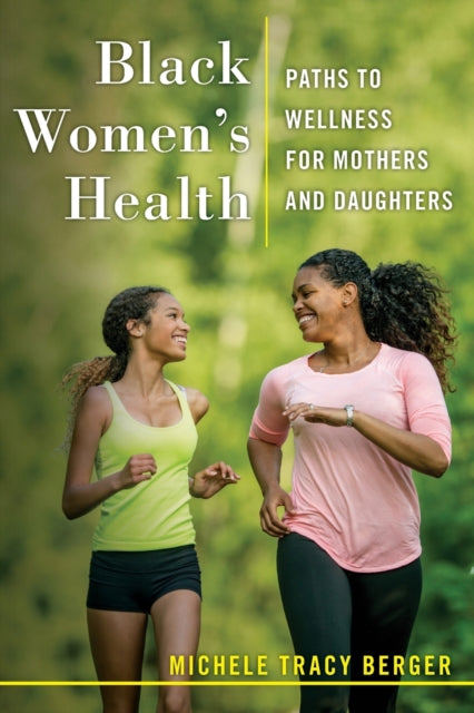 Black Women's Health - Paths to Wellness for Mothers and Daughters