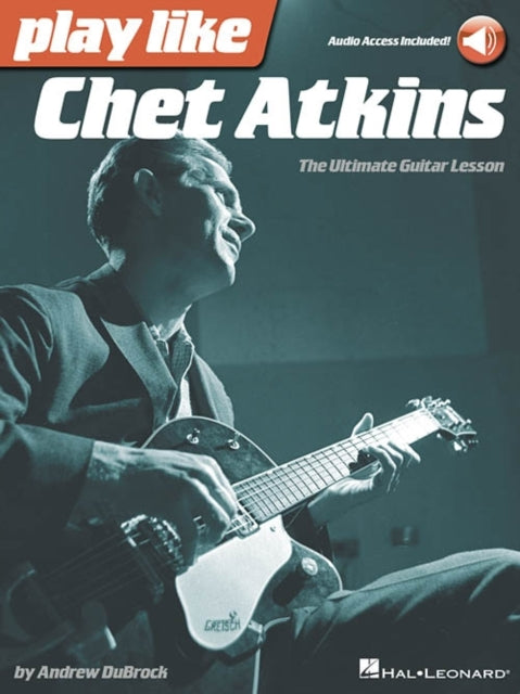 Play Like Chet Atkins: The Ultimate Guitar Lesson (Book/Online Audio)