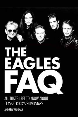 Eagles FAQ Bam Bk: All That's Left to Know About Classic Rock's Superstars