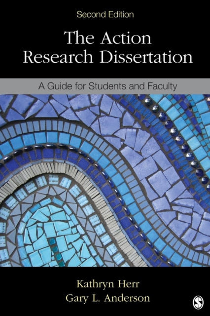 The Action Research Dissertation: A Guide for Students and Faculty