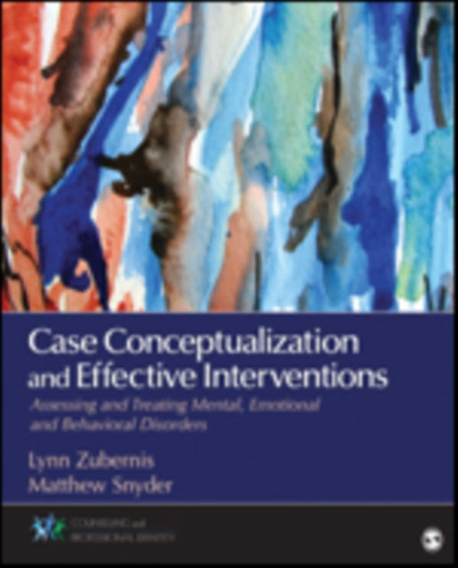Case Conceptualization and Effective Interventions: Assessing and Treating Mental, Emotional, and Behavioral Disorders