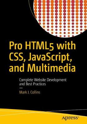 Pro HTML5 with CSS, JavaScript, and Multimedia: Complete Website Development and Best Practices
