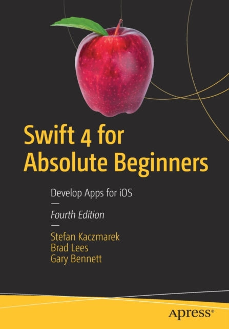 Swift 4 for Absolute Beginners: Develop Apps for iOS