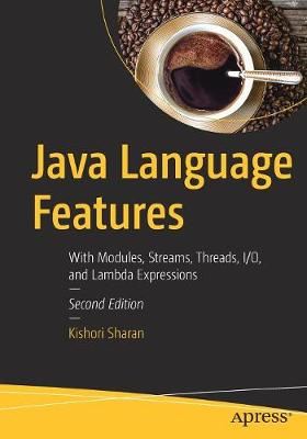 Java Language Features - With Modules, Streams, Threads, I/O, and Lambda Expressions
