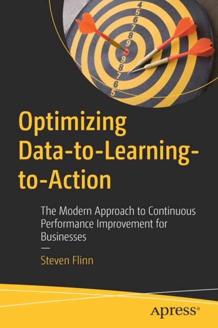 Optimizing Data-to-Learning-to-Action - The Modern Approach to Continuous Performance Improvement for Businesses