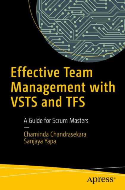 Effective Team Management with VSTS and TFS - A Guide for Scrum Masters