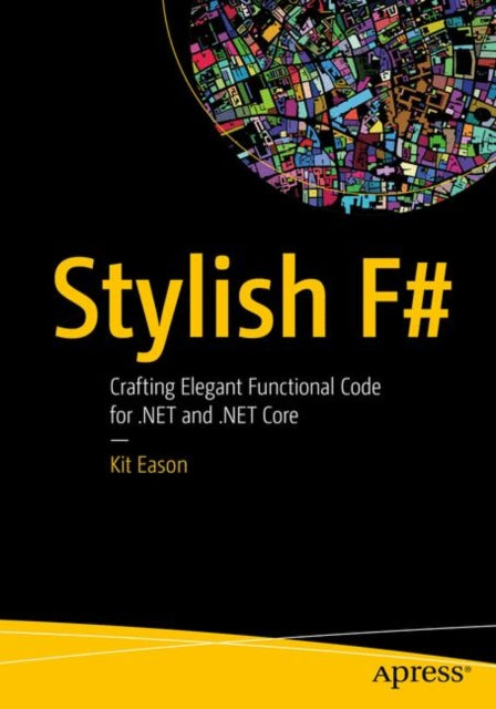 Stylish F# - Crafting Elegant Functional Code for .NET and .NET Core