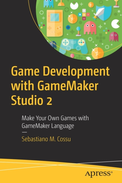 Game Development with GameMaker Studio 2