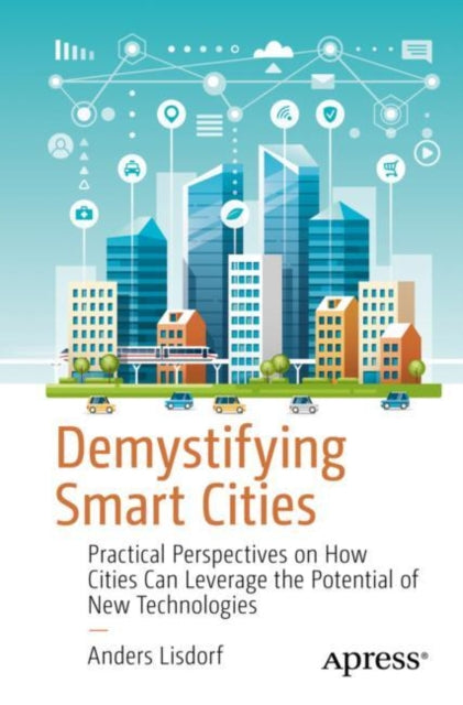 Demystifying Smart Cities - Practical Perspectives on How Cities Can Leverage the Potential of New Technologies