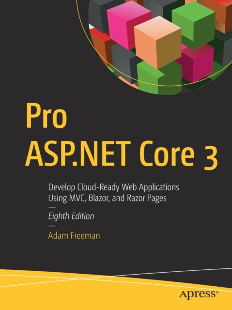 Pro ASP.NET Core 3 - Develop Cloud-Ready Web Applications Using MVC, Blazor, and Razor Pages