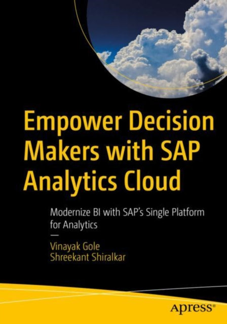 Empower Decision Makers with SAP Analytics Cloud - Modernize BI with SAP's Single Platform for Analytics