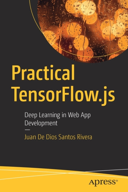 Practical TensorFlow.js - Deep Learning in Web App Development