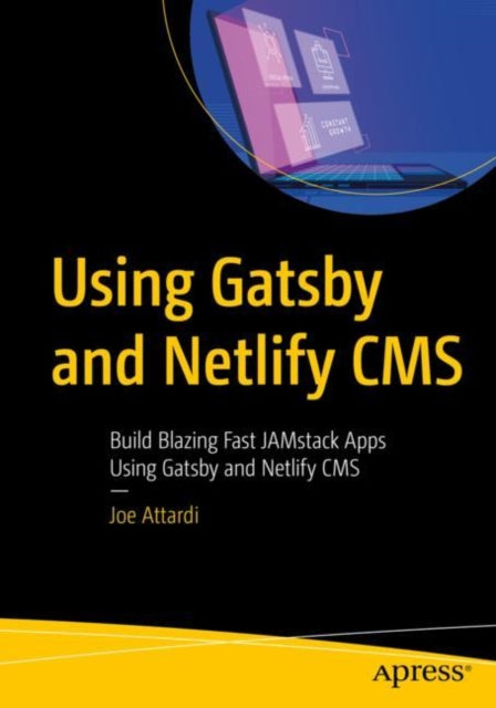 Using Gatsby and Netlify CMS - Build Blazing Fast JAMstack Apps Using Gatsby and Netlify CMS