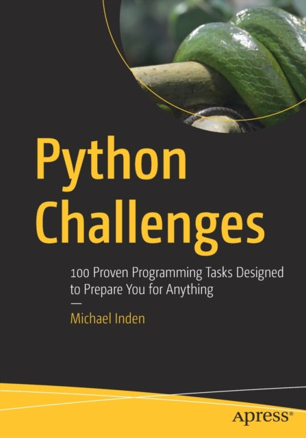 Python Challenges - 100 Proven Programming Tasks Designed to Prepare You for Anything
